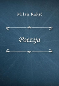 Title: Poezija, Author: Milan Rakic