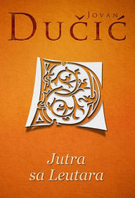 Title: Jutra sa Leutara, Author: Jovan Ducic