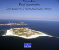 Title: Tracce di germanicità: Julius Langbehn e la nascita del paradigma indiziario, Author: Vincenzo Pinto