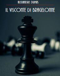 Title: Il Visconte di Bragelonne, Author: Alessandro Dumas