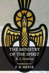 Title: The Ministry of the Spirit, Author: F. B. Meyer