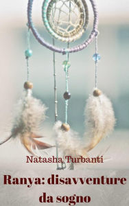 Title: Ranya:disavventure da sogno, Author: Natasha Turbanti