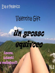 Title: Un grosso equivoco, Author: Valentina Gift