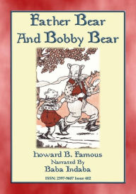 Title: Father Bear and Bobby Bear - A Baba Indaba Children's Story: Baba Indaba's Children's Stories - Issue 402, Author: Howard B Famous