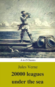 Title: 20,000 Leagues Under the Sea (Illustrated and Annotated) (A to Z Classics), Author: Jules Verne