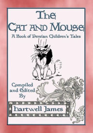 Title: THE CAT AND MOUSE - 4 Persian Fairytales, Author: Anon E. Mouse