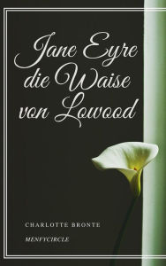 Title: Jane Eyre die Waise von Lowood, Author: Charlotte Brontë