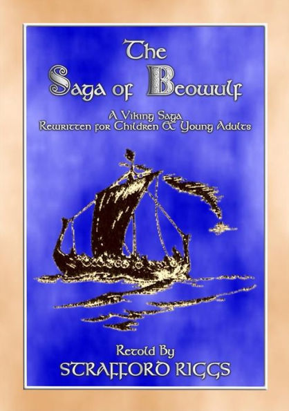THE SAGA OF BEOWULF - A Viking Saga retold in novel format: Retold for Young Adults and Children