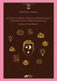 Title: Manuale per il testing pedagogico ed educativo professionale, Author: Pier Paolo Cavagna
