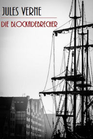 Title: Die Blockadebrecher (Illustriert), Author: Jules Verne