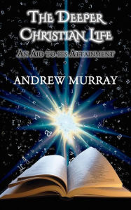 Title: The Deeper Christian Life, Author: Andrew Murray