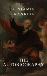 Title: Autobiography of Benjamin Franklin, Author: Benjamin Franklin