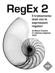 Title: RegEx 2: Il trattamento testi con le espressioni regolari, Author: Mario Canton