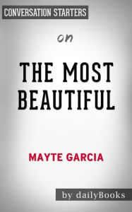 Title: The Most Beautiful: by Mayte Garcia Conversation Starters, Author: dailyBooks