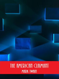 Title: The American Claimant (Illustrated), Author: Mark Twain