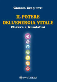 Title: Il Potere dell'Energia Vitale Chakra e Kundalini, Author: Giorgio Cerquetti