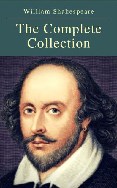 The Complete Collection of William Shakespeare ( included 150 pictures ...