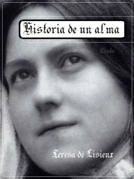Title: Historia de un alma, Author: Teresa de Lisieux