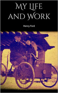 Title: My Life and Work, Author: Henry Ford