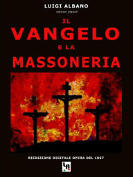 Title: Il Vangelo e la Massoneria, Author: Luigi Albano