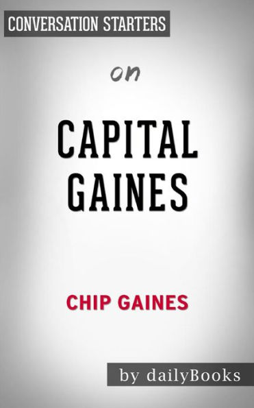 Capital Gaines: by Chip Gaines??????? Conversation Starters