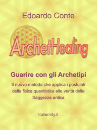 Title: ArchetHealing: Guarire con gli Archetipi, Author: Edoardo Conte