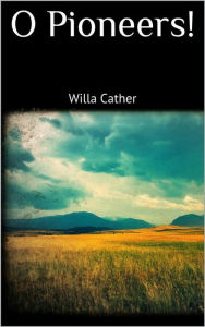 Title: O Pioneers!, Author: Willa Cather