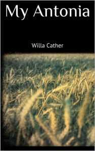 Title: My Antonia, Author: Willa Cather