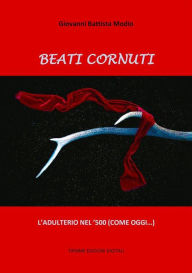 Title: Beati Cornuti: L'adulterio nel '500 (come oggi...), Author: Giovanni Battista Modio