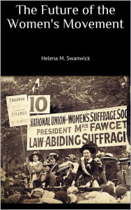 Title: The Future of the Women's Movement, Author: Helena M. Swanwick