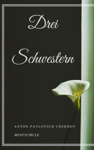 Title: Drei Schwestern, Author: Anton Chekhov