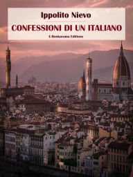 Title: Confessioni di un Italiano, Author: Ippolito Nievo