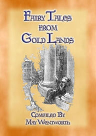 Title: FAIRY TALES FROM GOLD LANDS - 9 Illustrated Children's Stories, Author: Defenestration