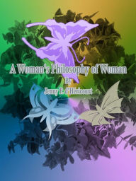 Title: A Woman's Philosophy of Woman, Author: Jenny P. d'Héricourt