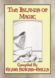Title: THE ISLANDS OF MAGIC - 34 children's fairy tales from the Azore Islands: Ancient Atlantean Folklore, Author: Anon E. Mouse