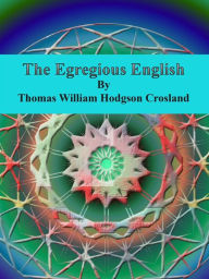 Title: The Egregious English, Author: Thomas William Hodgson Crosland