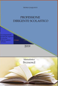 Title: Professione DIRIGENTE SCOLASTICO: Compendio facile per la preparazione al concorso, Author: Pietro Giaquinto