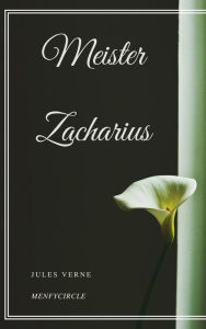 Title: Meister Zacharius, Author: Jules Verne