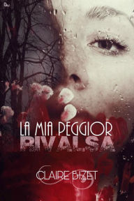 Title: La mia peggior rivalsa, Author: CLAIRE BIZET