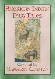 Title: AMERICAN INDIAN FAIRY TALES - 17 Illustrated Fairy Tales: Native American Children's Stories from Yesteryear, Author: Anon E. Mouse