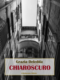 Title: Chiaroscuro, Author: Grazia Deledda