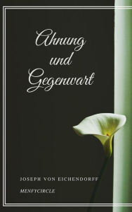 Title: Ahnung und Gegenwart, Author: Joseph von Eichendorff