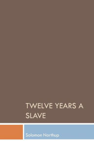 Title: Twelve Years a Slave, Author: Solomon Northup