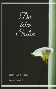 Title: Die toten Seelen, Author: Nikolai Gogol