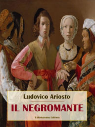 Title: Il Negromante, Author: Ludovico Ariosto