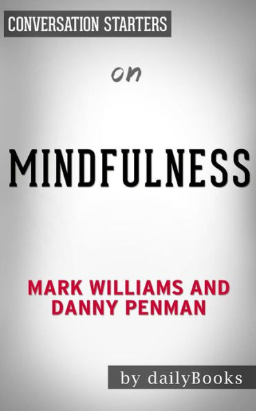 Mindfulness: An Eight-Week Plan for Finding Peace in a Frantic World by Mark Williams Conversation Starters