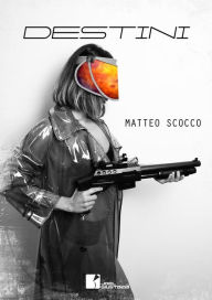 Title: Destini: Racconti Volume 1, Author: Matteo Scocco