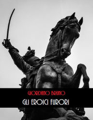 Title: Gli Eroici Furori, Author: Giordano Bruno