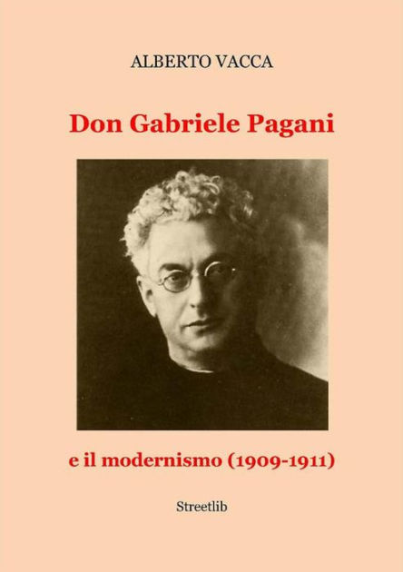 Don Gabriele Pagani e il modernismo (1909-1911) by Alberto Vacca ...