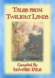 Title: TALES FROM TWILIGHT LANDS - 16 Illustrated Children's Tales, Author: Anon E. Mouse